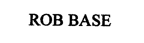 Trademark Logo ROB BASE
