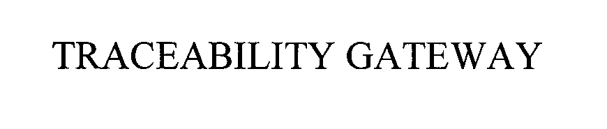 Trademark Logo TRACEABILITY GATEWAY