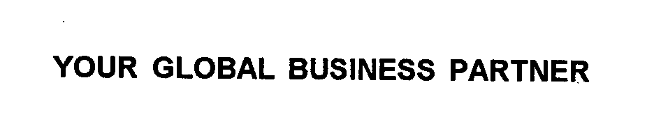 Trademark Logo YOUR GLOBAL BUSINESS PARTNER