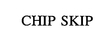 Trademark Logo CHIP SKIP