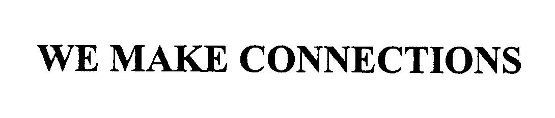Trademark Logo WE MAKE CONNECTIONS
