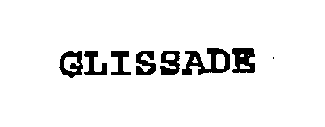 Trademark Logo GLISSADE