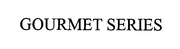 Trademark Logo GOURMET SERIES