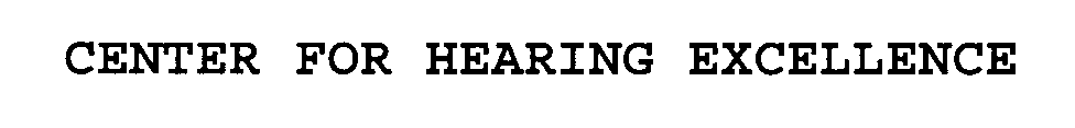  CENTER FOR HEARING EXCELLENCE