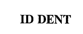 Trademark Logo ID DENT