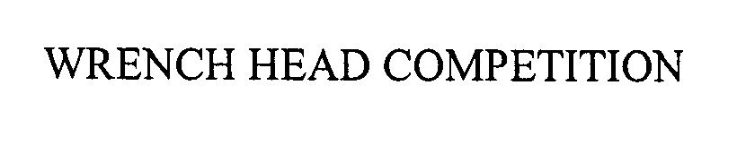 Trademark Logo WRENCH HEAD COMPETITION