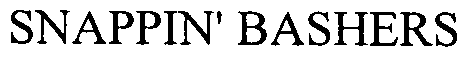Trademark Logo SNAPPIN' BASHERS