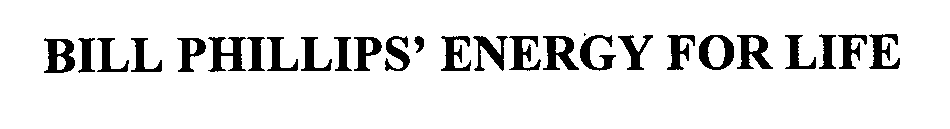 Trademark Logo BILL PHILLIPS' ENERGY FOR LIFE