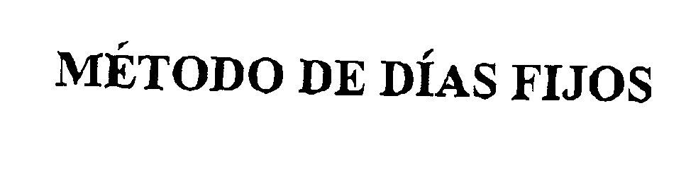Trademark Logo MÉTODO DE DÍAS FIJOS