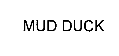 MUD DUCK
