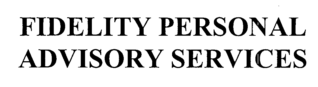  FIDELITY PERSONAL ADVISORY SERVICES