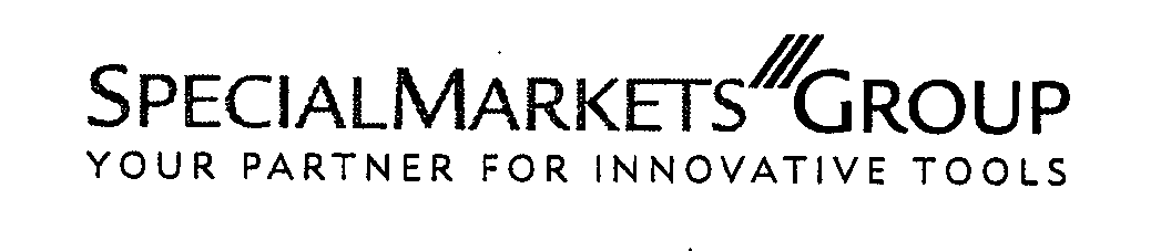  SPECIALMARKETS GROUP YOUR PARTNER FOR INNOVATIVE TOOLS