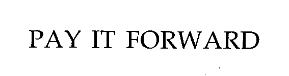 Trademark Logo PAY IT FORWARD