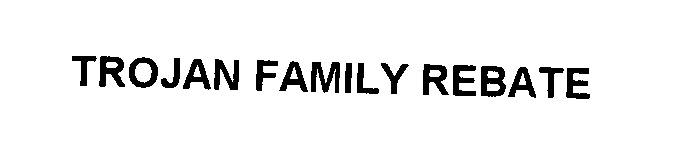 Trademark Logo TROJAN FAMILY REBATE