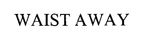 Trademark Logo WAIST AWAY