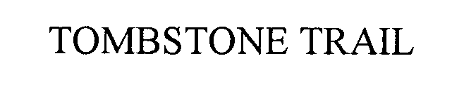 Trademark Logo TOMBSTONE TRAIL