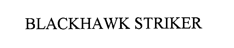BLACKHAWK STRIKER