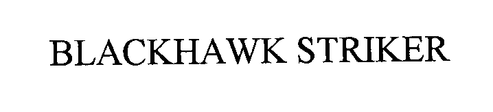 Trademark Logo BLACKHAWK STRIKER