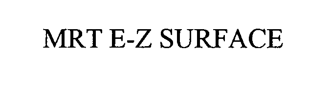 Trademark Logo MRT E-Z SURFACE