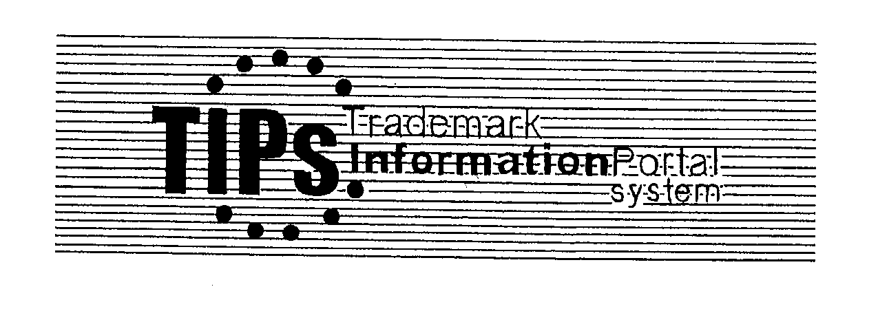 Trademark Logo TIPS TRADEMARK INFORMATION PORTAL SYSTEM