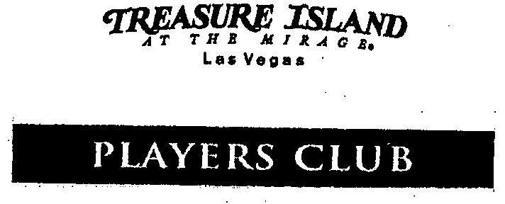  TREASURE ISLAND AT THE MIRAGE LAS VEGAS PLAYERS CLUB