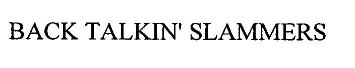 Trademark Logo BACK TALKIN' SLAMMERS