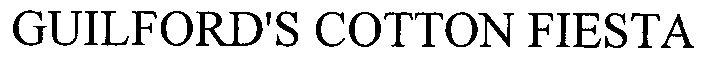 Trademark Logo GUILFORD'S COTTON FIESTA