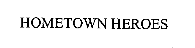 Trademark Logo HOMETOWN HEROES