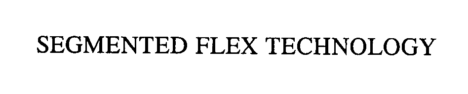Trademark Logo SEGMENTED FLEX TECHNOLOGY