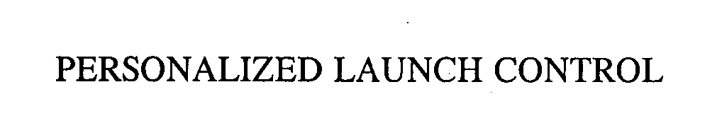 Trademark Logo PERSONALIZED LAUNCH CONTROL