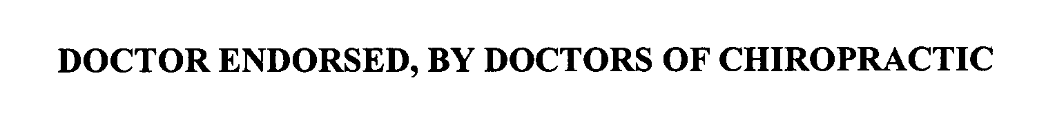 DOCTOR ENDORSED, BY DOCTORS OF CHIROPRACTIC