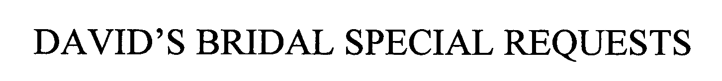 Trademark Logo DAVID'S BRIDAL SPECIAL REQUESTS