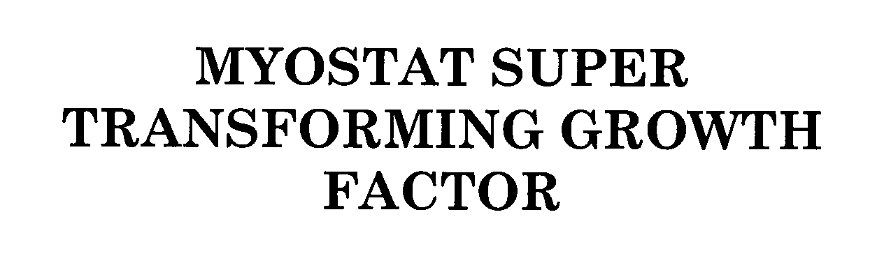 Trademark Logo MYOSTAT SUPER TRANSFORMING GROWTH FACTOR