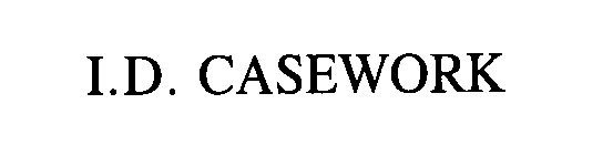  I.D. CASEWORK