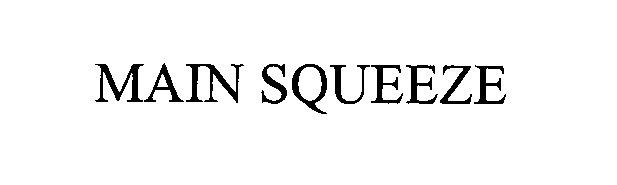 Trademark Logo MAIN SQUEEZE