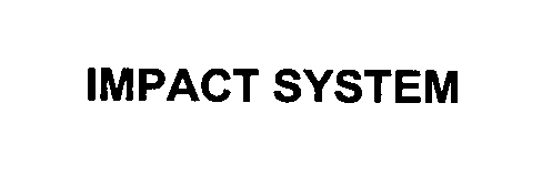  IMPACT SYSTEM