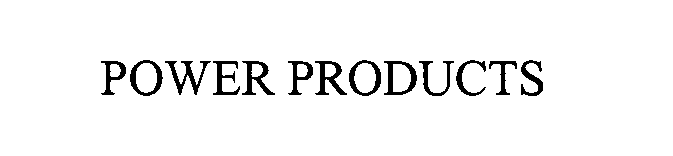 POWER PRODUCTS