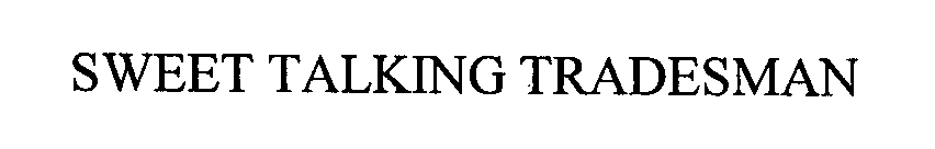 Trademark Logo SWEET TALKING TRADESMAN