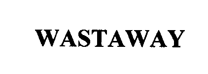Trademark Logo WASTAWAY