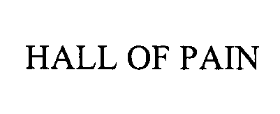 Trademark Logo HALL OF PAIN
