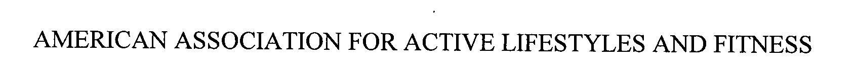 Trademark Logo AMERICAN ASSOCIATION FOR ACTIVE LIFESTYLES AND FITNESS