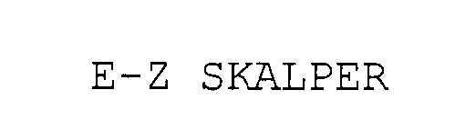Trademark Logo E-Z SKALPER