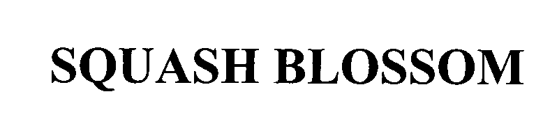 Trademark Logo SQUASH BLOSSOM