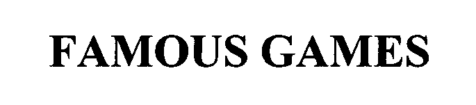 Trademark Logo FAMOUS GAMES