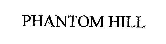 Trademark Logo PHANTOM HILL