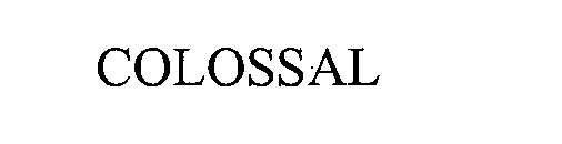 Trademark Logo COLOSSAL