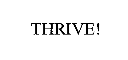 Trademark Logo THRIVE!