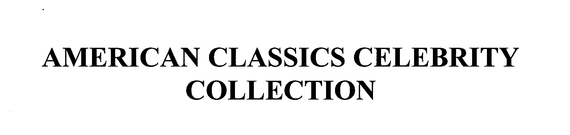 AMERICAN CLASSICS CELEBRITY COLLECTION