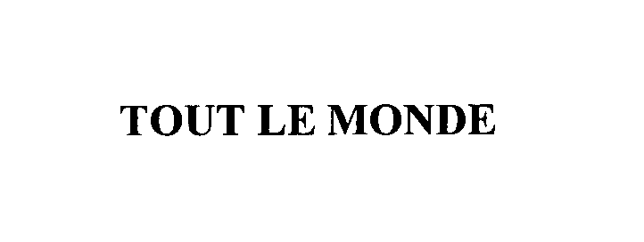 Trademark Logo TOUT LE MONDE