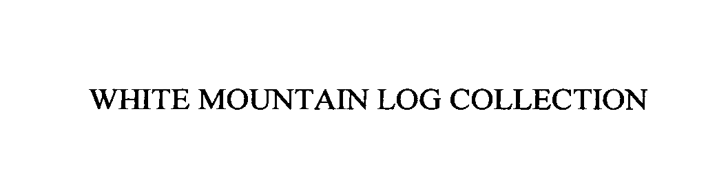  WHITE MOUNTAIN LOG COLLECTION